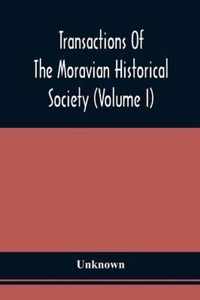 Transactions Of The Moravian Historical Society (Volume I)