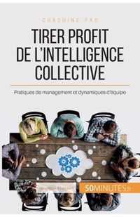 Tirer profit de l'intelligence collective: Pratiques de management et dynamiques d'équipe