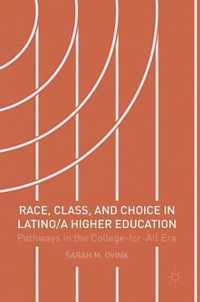 Race Class and Choice in Latino a Higher Education