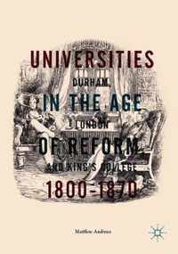 Universities in the Age of Reform, 1800-1870: Durham, London and King's College