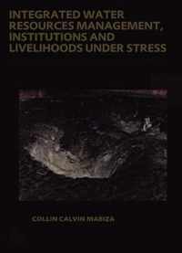 Integrated Water Resources Management, Institutions and Livelihoods under Stress