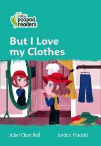 Collins Peapod Readers - Level 3 - But I Love my Clothes