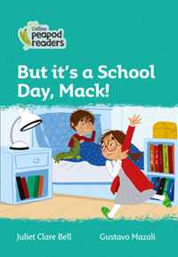 Level 3 - But it's a School Day, Mack! (Collins Peapod Readers)