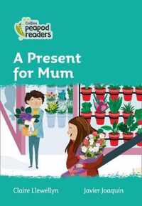 Level 3  A Gift for Mum Collins Peapod Readers