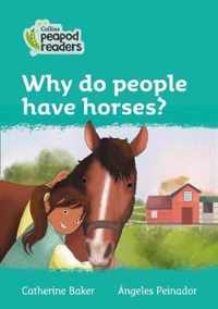 Collins Peapod Readers - Level 3 - Why do people have horses?