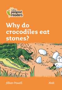 Level 4 - Why do crocodiles eat stones? (Collins Peapod Readers)