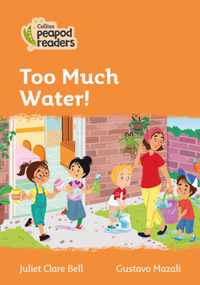 Level 4 - Too Much Water! (Collins Peapod Readers)