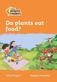 Collins Peapod Readers - Level 4 - Do plants eat food?