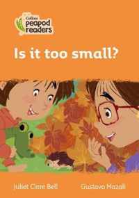 Collins Peapod Readers - Level 4 - Is it too small?