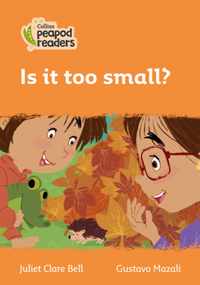 Level 4 - Is it too small? (Collins Peapod Readers)