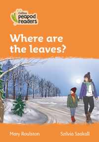 Level 4 - Where are the leaves? (Collins Peapod Readers)