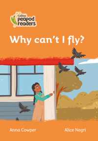Level 4 - Why can't I fly? (Collins Peapod Readers)