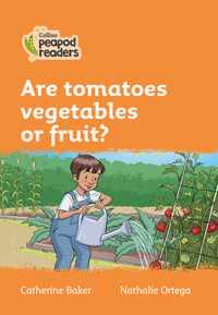 Level 4 - Are tomatoes vegetables or fruit? (Collins Peapod Readers)