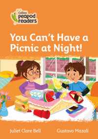 Level 4 - You Can't Have a Picnic at Night! (Collins Peapod Readers)