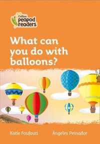 Collins Peapod Readers - Level 4 - What can you do with balloons?