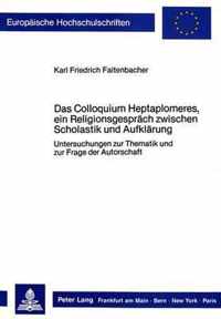 Das Colloquium Heptaplomeres, Ein Religionsgespraech Zwischen Scholastik Und Aufklaerung