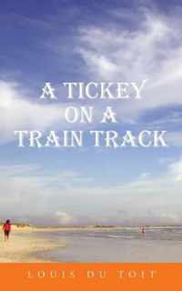 A Tickey on a Train Track