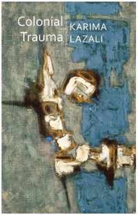 Colonial Trauma A Study of the Psychic and Political Consequences of Colonial Oppression in Algeria Critical South