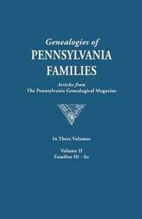 Genealogies of Pennsylvania Families. a Consolidation of Articles from the Pennsylvania Genealogical Magazine. in Three Volumes. Volume II