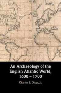 An Archaeology of the English Atlantic World, 1600 - 1700