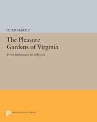 The Pleasure Gardens of Virginia - From Jamestown to Jefferson