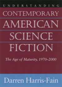 Understanding Contemporary American Science Fiction