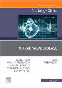 Mitral Valve Disease, an Issue of Cardiology Clinics, 39