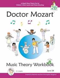 Doctor Mozart Music Theory Workbook Level 2B - In-Depth Piano Theory Fun for Children's Music Lessons and Home Schooling - Highly Effective for Beginners Learning a Musical Instrument