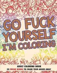 Go Fuck Yourself, I'm Coloring