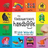 The Kindergartener's Handbook: ABC's, Vowels, Math, Shapes, Colors, Time, Senses, Rhymes, Science, and Chores, with 300 Words that every Kid should Know (Engage Early Readers