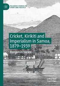 Cricket Kirikiti and Imperialism in Samoa 1879 1939