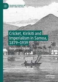 Cricket, Kirikiti and Imperialism in Samoa, 1879-1939