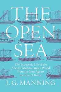 The Open Sea  The Economic Life of the Ancient Mediterranean World from the Iron Age to the Rise of Rome