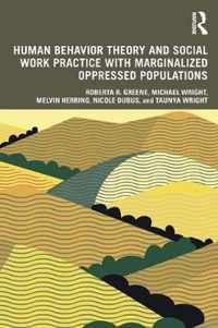 Human Behavior Theory and Social Work Practice with Marginalized Oppressed Populations