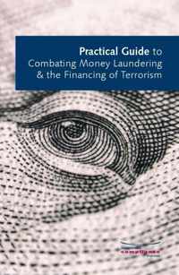 Practical Guide to Combating Money Laundering & the Financing of Terrorism