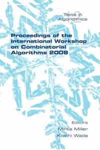 Proceedings of the International Workshop on Combinatorial Algorithms 2008