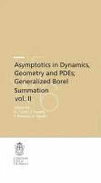 Asymptotics in Dynamics Geometry and PDEs Generalized Borel Summation