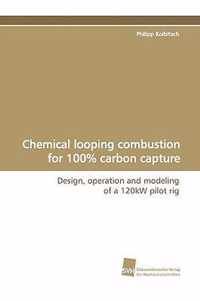 Chemical Looping Combustion for 100% Carbon Capture