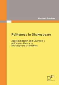 Politeness in Shakespeare: Applying  Brown and Levinsons politeness theory to Shakespeare's comedies