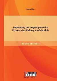 Bedeutung der Jugendphase im Prozess der Bildung von Identitat