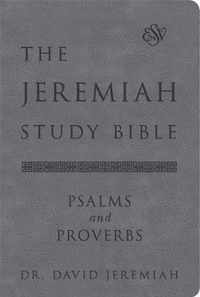 The Jeremiah Study Bible, ESV, Psalms and Proverbs Gray What It Says What It Means What It Means for You