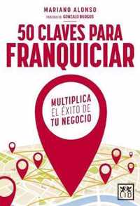 50 Claves Para Franquiciar Tu Negocio