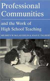 Professional Communities and the Work of High School Teaching