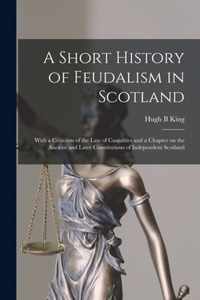 A Short History of Feudalism in Scotland