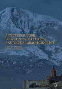 Armenia s Future Relations with Turkey and the Karabagh Conflict