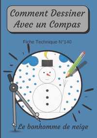 Comment Dessiner Avec Un Compas Fiche Technique N Degrees140 Le bonhomme de neige