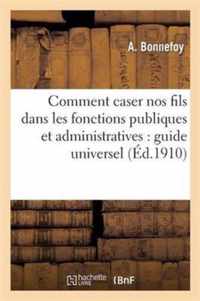 Comment Caser Nos Fils Dans Les Fonctions Publiques Et Administratives: Guide Universel Du Pere