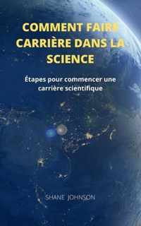 Comment Faire Carriere Dans La Science