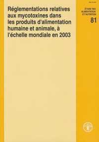 Reglementations relatives aux mycotoxines dans les produits d'alimentation humaine et animale, a l'echelle mondiale en 2003