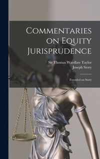 Commentaries on Equity Jurisprudence [microform]